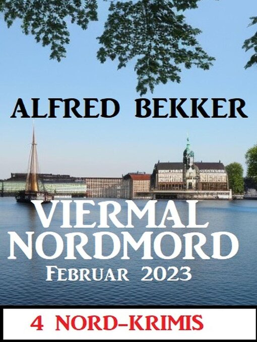 Title details for Viermal Nordmord Februar 2023 by Alfred Bekker - Available